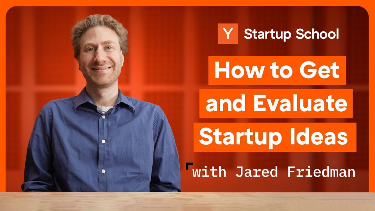 How to Get and Evaluate Startup Ideas