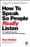 How to Speak So People Really Listen: The Straight-Talking Guide to Communicating with Influence and Impact –  Paul McGee