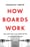 How Boards Work: And How They Can Work Better in a Chaotic World – Dambisa Moyo