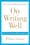 On Writing Well: The Classic Guide to Writing Nonfiction – William Zinsser