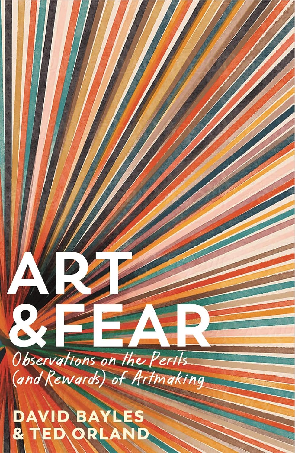 Art and Fear: Observations on the Perils (and Rewards) of Artmaking – David Bayles