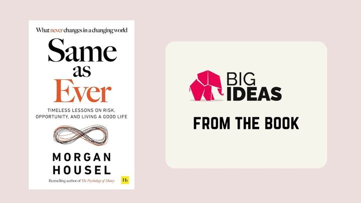 Same as Ever by Morgan Housel: Book summary and Big Ideas