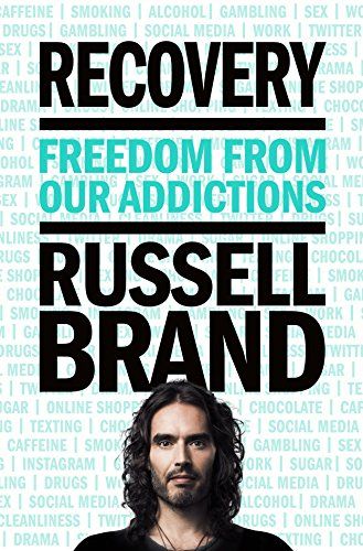 Recovery: Freedom from Our Addictions  – Russell Brand