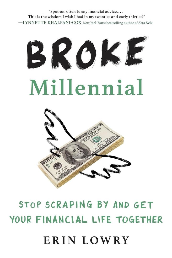 Broke Millennial: Stop Scraping By and Get Your Financial Life Together – Erin Lowry