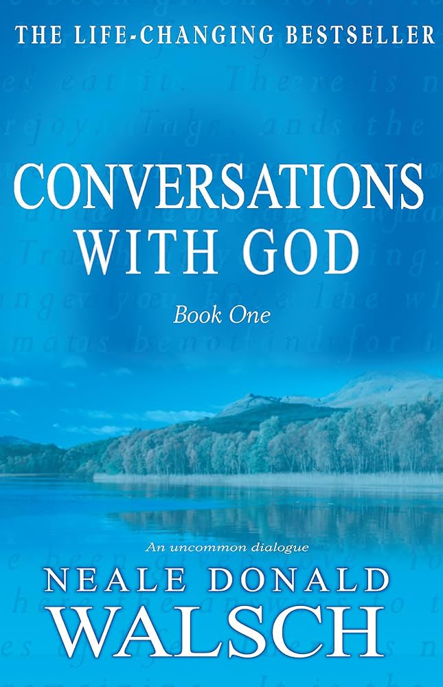 Conversations with God: An Uncommon Dialogue, Book 1 – Neale Donald Walsch