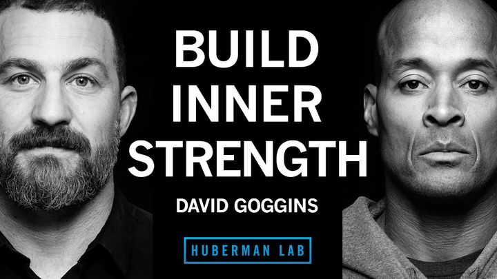 How to Build Immense Inner Strength: Insights from David Goggins (retd Navy SEAL and ultramarathoner)